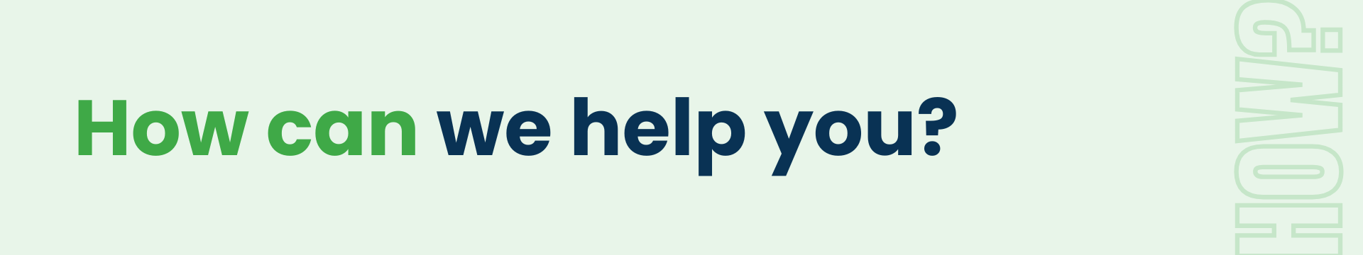 The text "How can we help you?" written on a light green background