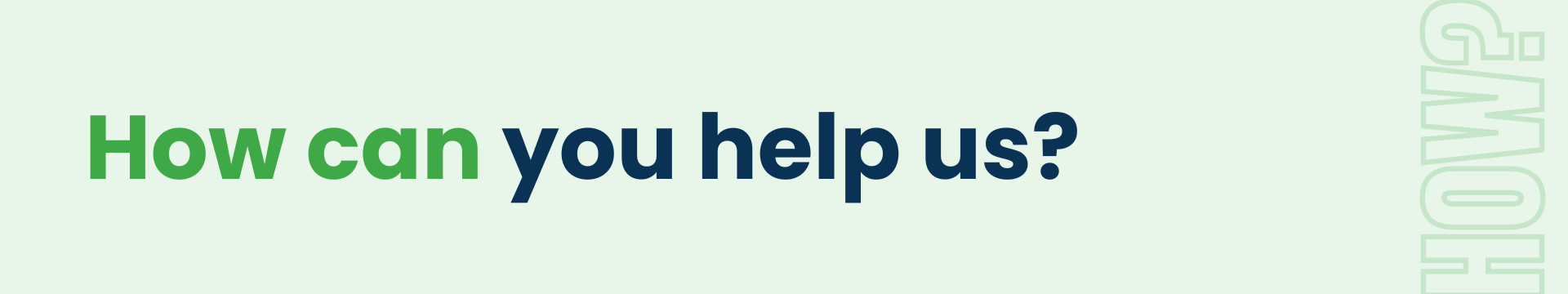 The text "How can we help you?" written on a light green background